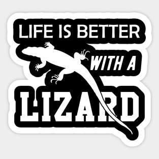 Lizard - Life is better with a lizard Sticker